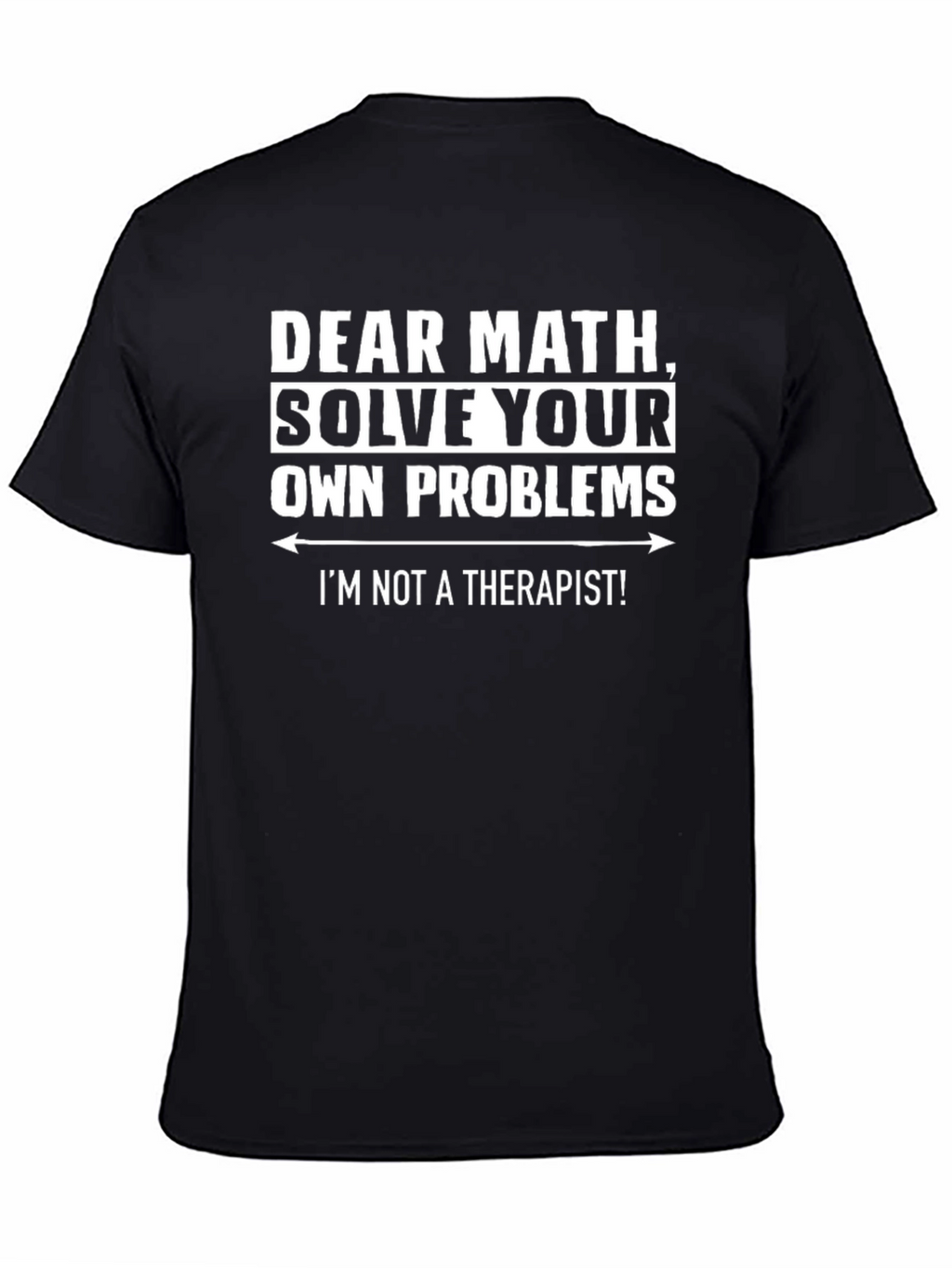 Solve Your Own Problems Black Humor T-Shirt