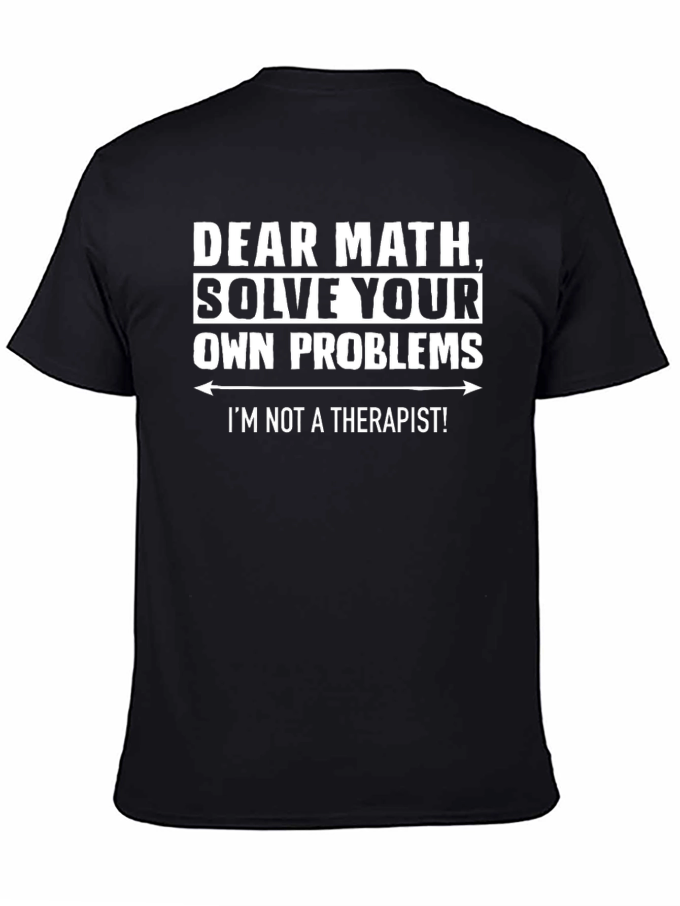 Solve Your Own Problems Black Humor T-Shirt