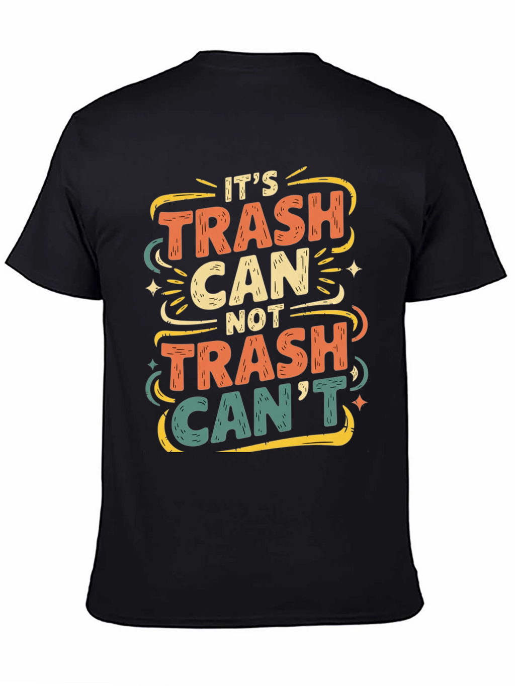 Its Trash Can Not Trash Cant T-Shirt