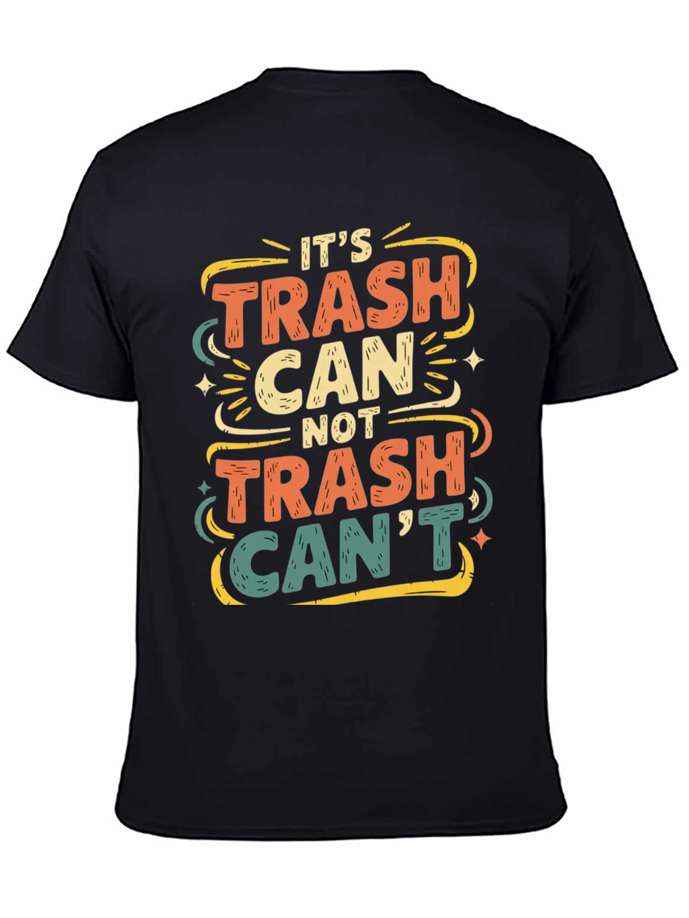 Its Trash Can Not Trash Cant T-Shirt