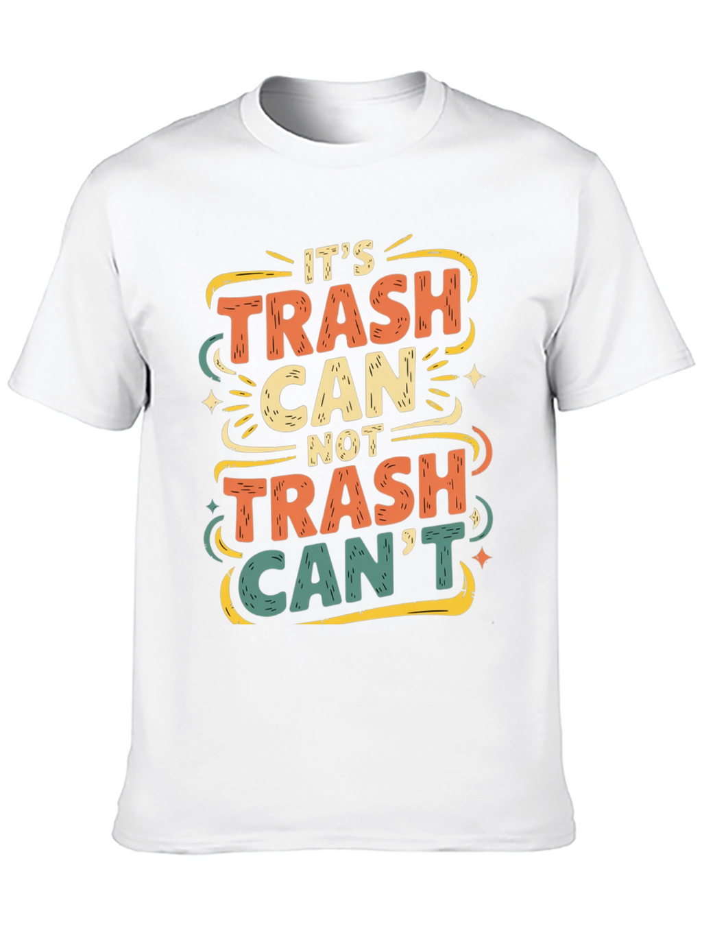 Its Trash Can Not Trash Cant T-Shirt