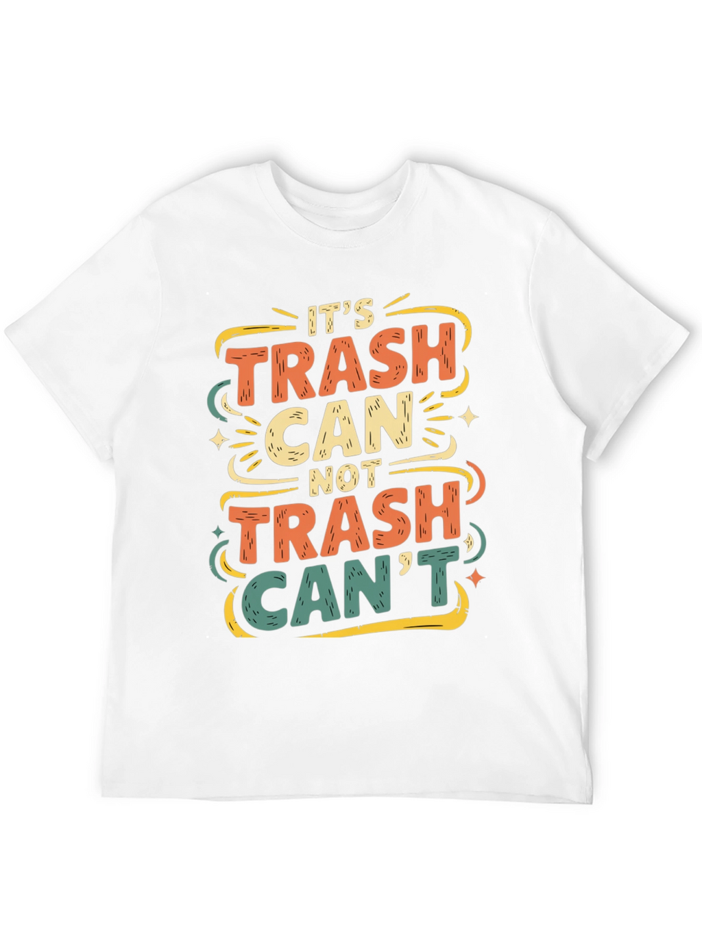 Its Trash Can Not Trash Cant T-Shirt