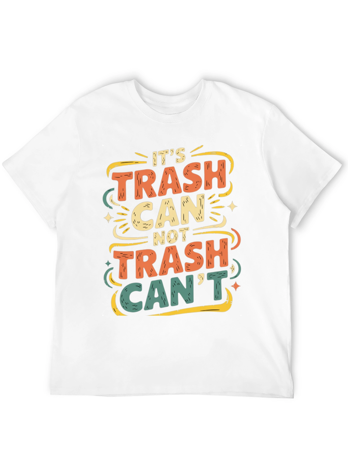 Its Trash Can Not Trash Cant T-Shirt