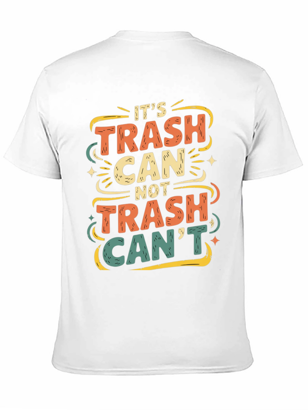 Its Trash Can Not Trash Cant T-Shirt
