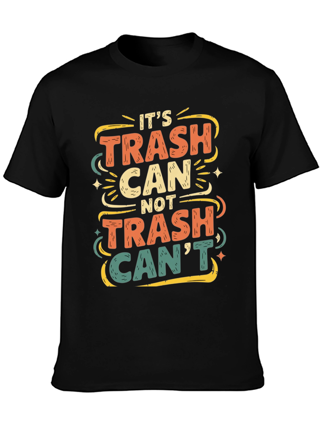 Its Trash Can Not Trash Cant T-Shirt
