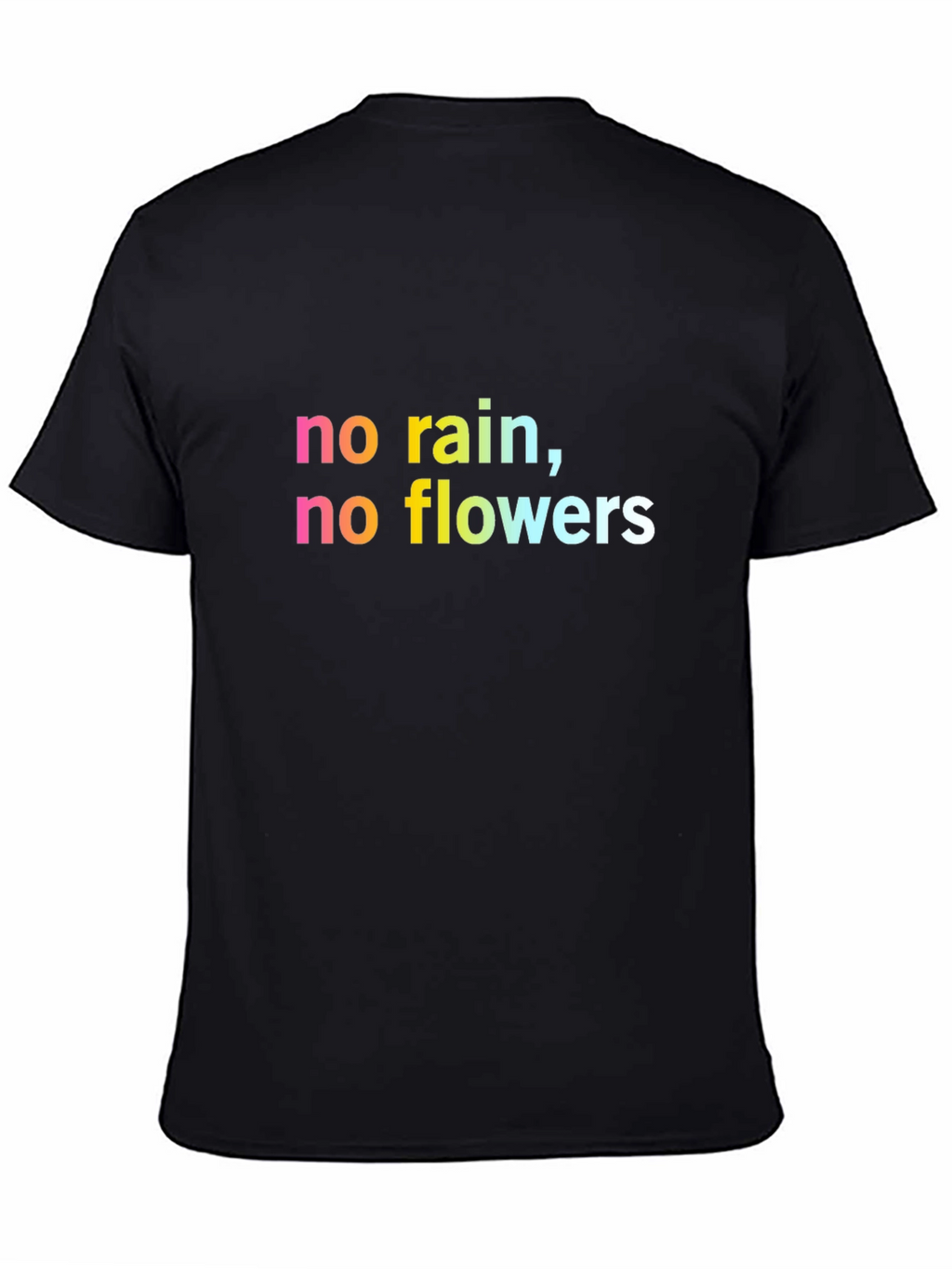 Inspirational No Rain No Flowers Black T-Shirt