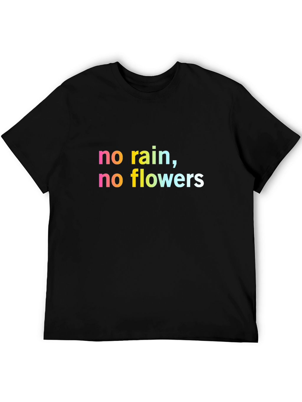 Inspirational No Rain No Flowers Black T-Shirt