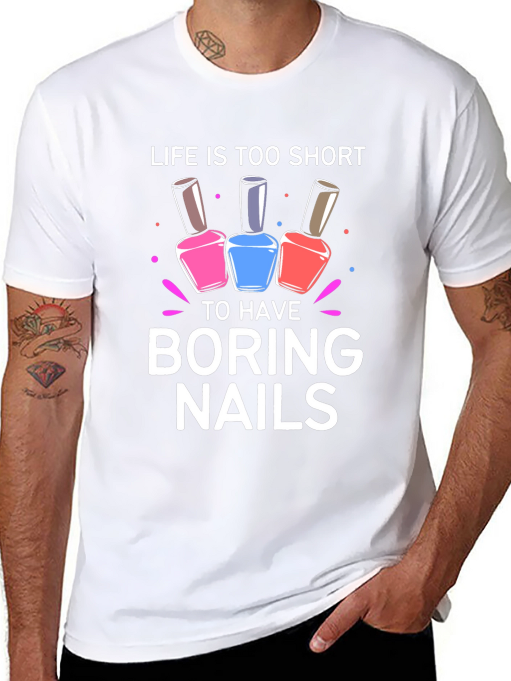Life is Too Short Boring Nails T-Shirt