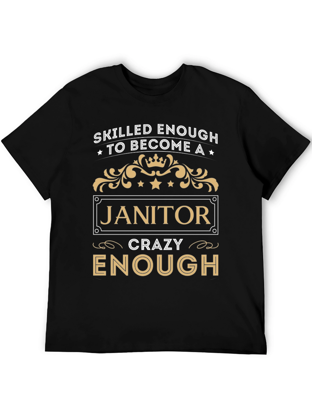 Skilled Enough Janitor T-Shirt - Crazy Enough