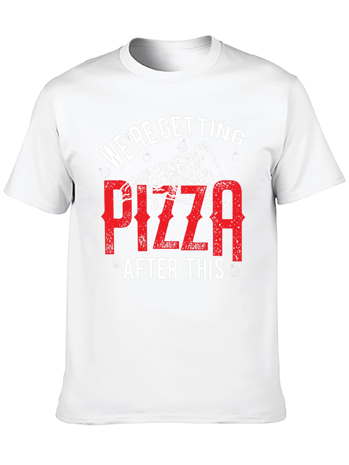 Pizza T-Shirt: Were Getting Pizza After This Graphic Tee