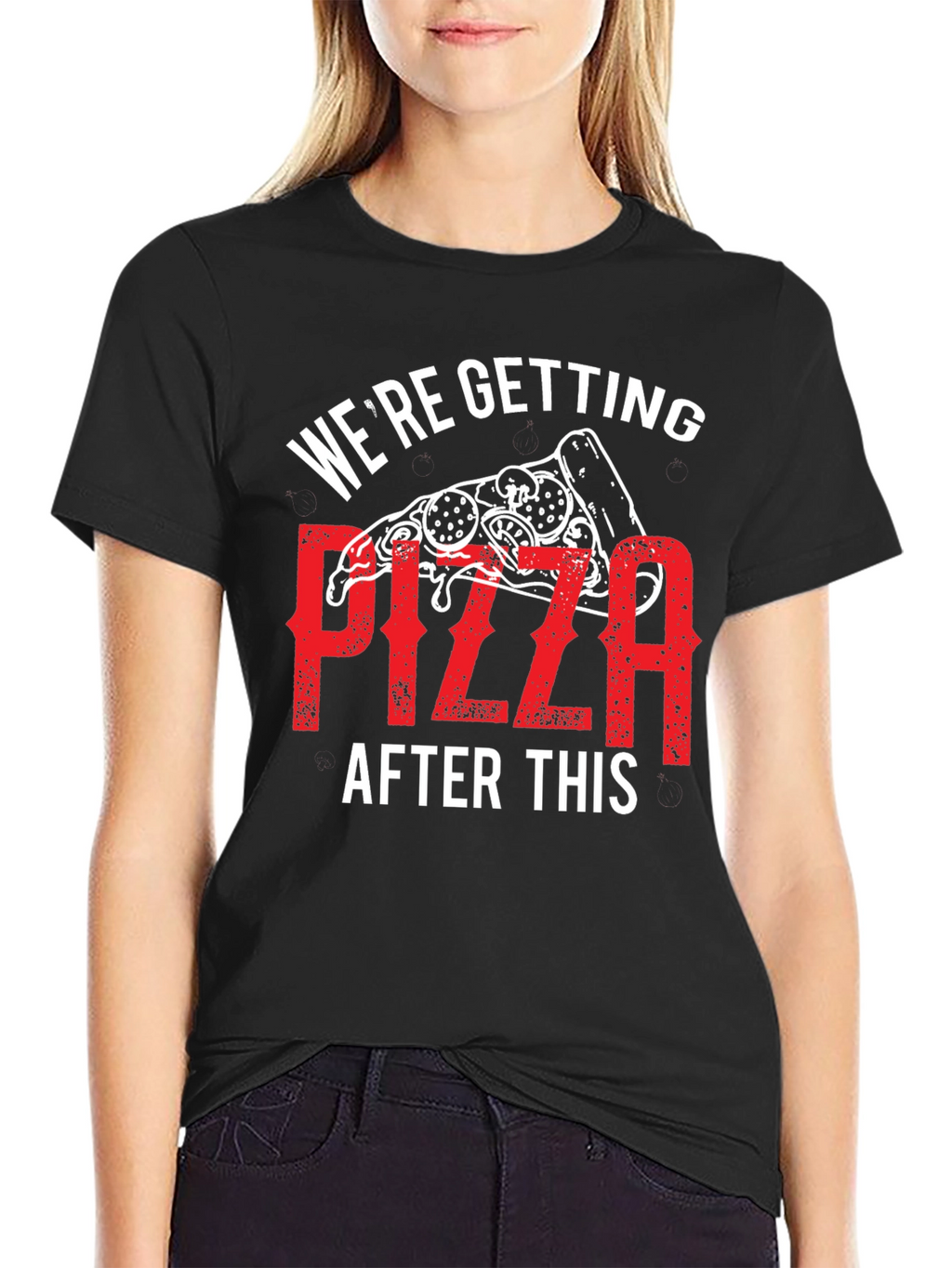 Pizza T-Shirt: Were Getting Pizza After This Graphic Tee