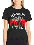 Pizza T-Shirt: Were Getting Pizza After This Graphic Tee
