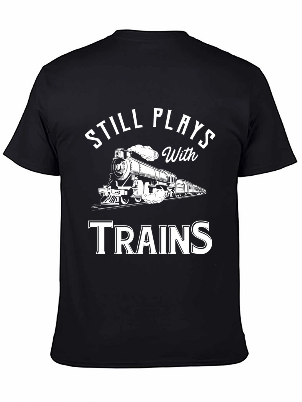 Still Plays With Trains T-Shirt - Black