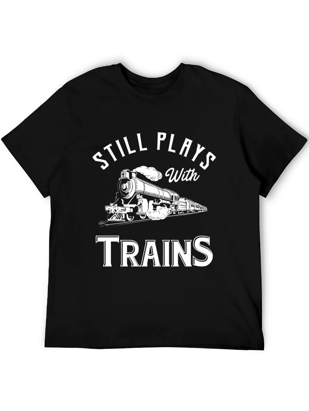 Still Plays With Trains T-Shirt - Black