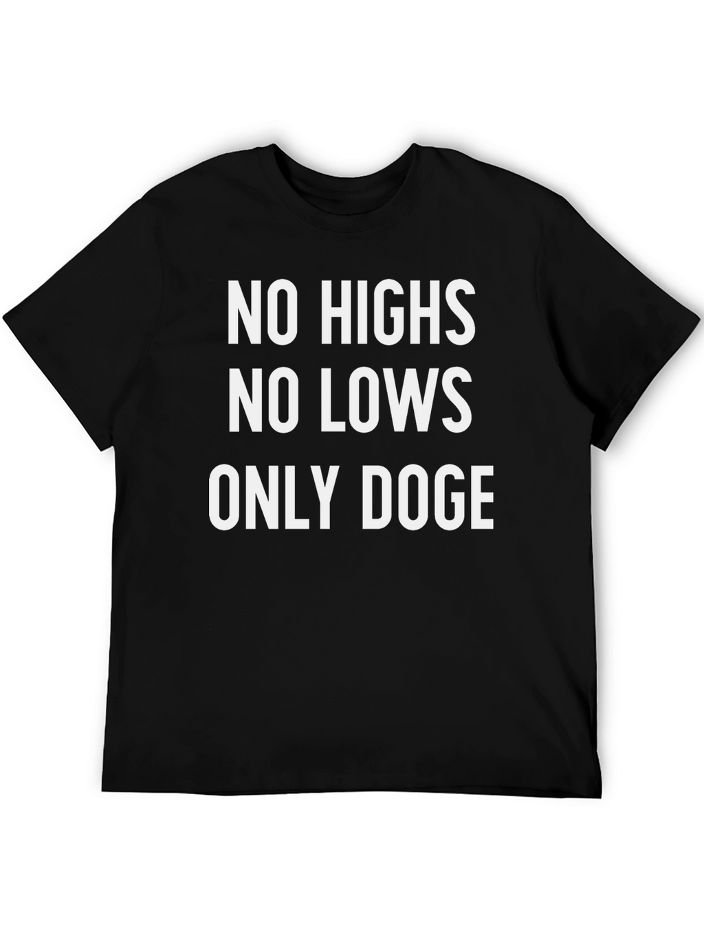No Highs No Lows Only Doge T-Shirt