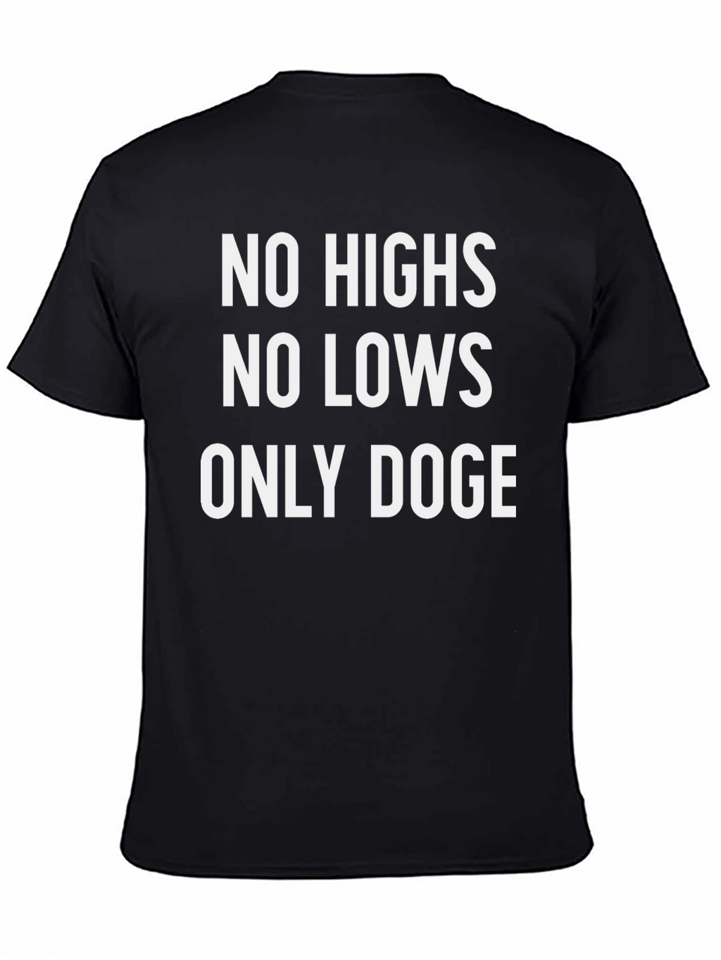 No Highs No Lows Only Doge T-Shirt