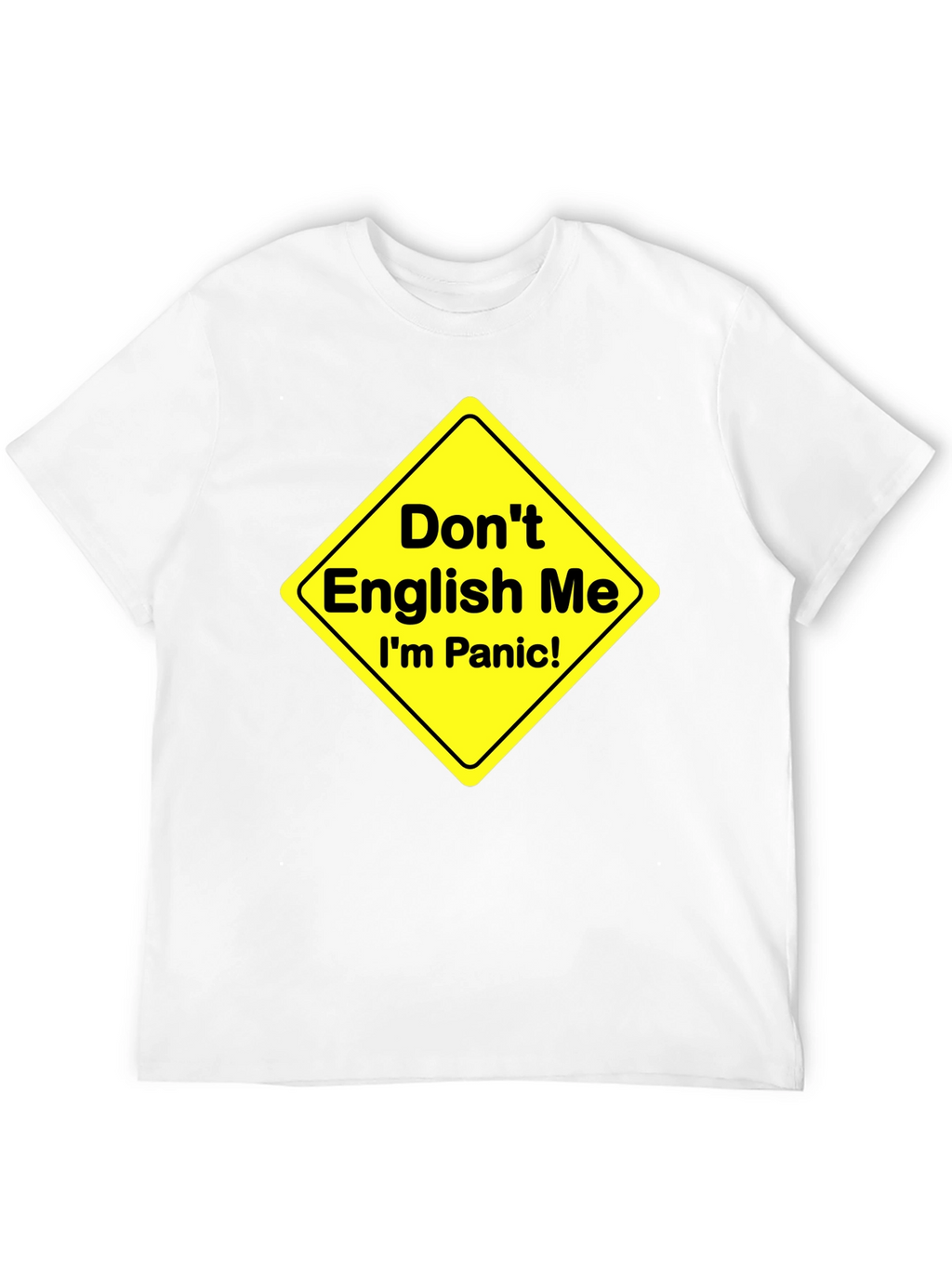Dont English Me T-Shirt Funny Panic Sign Novelty Tee