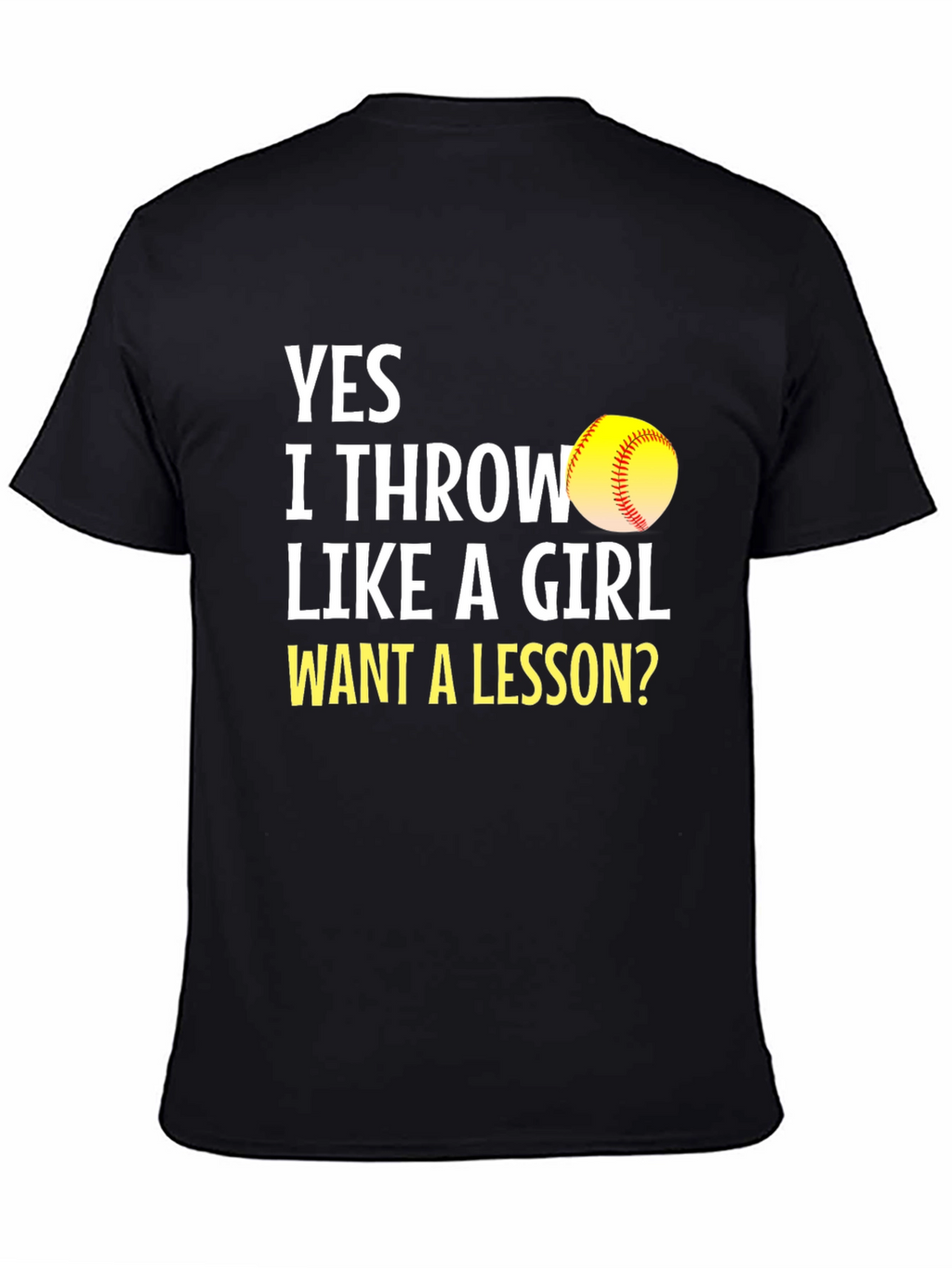 Yes I Throw Like a Girl T-Shirt