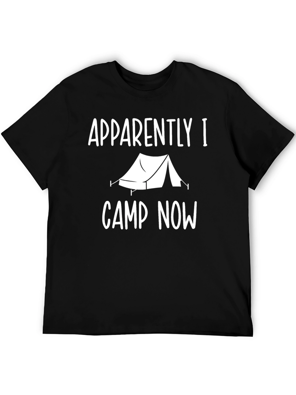 Apparently I Camp Now T-Shirt Camping Tent Tee