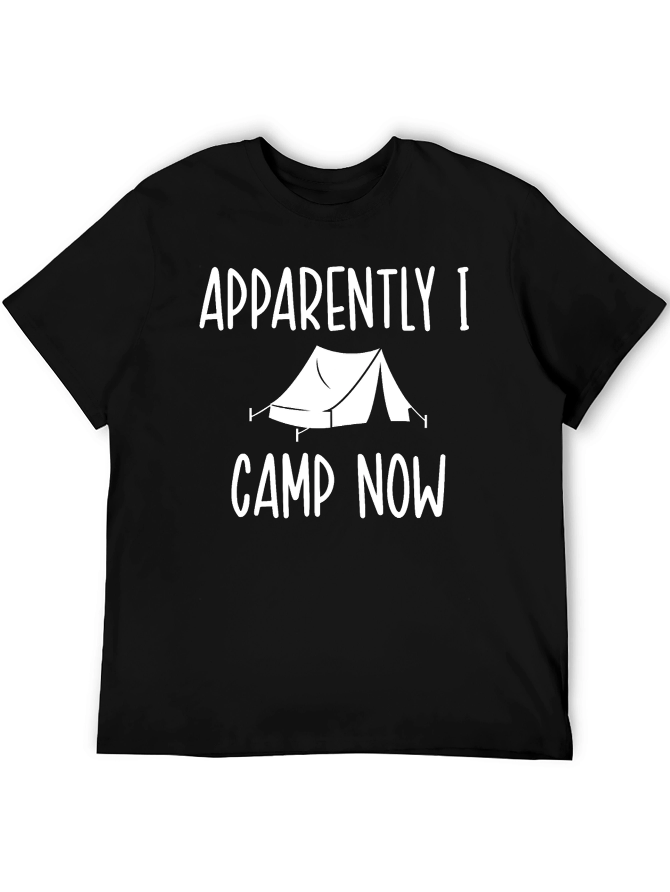 Apparently I Camp Now T-Shirt Camping Tent Tee