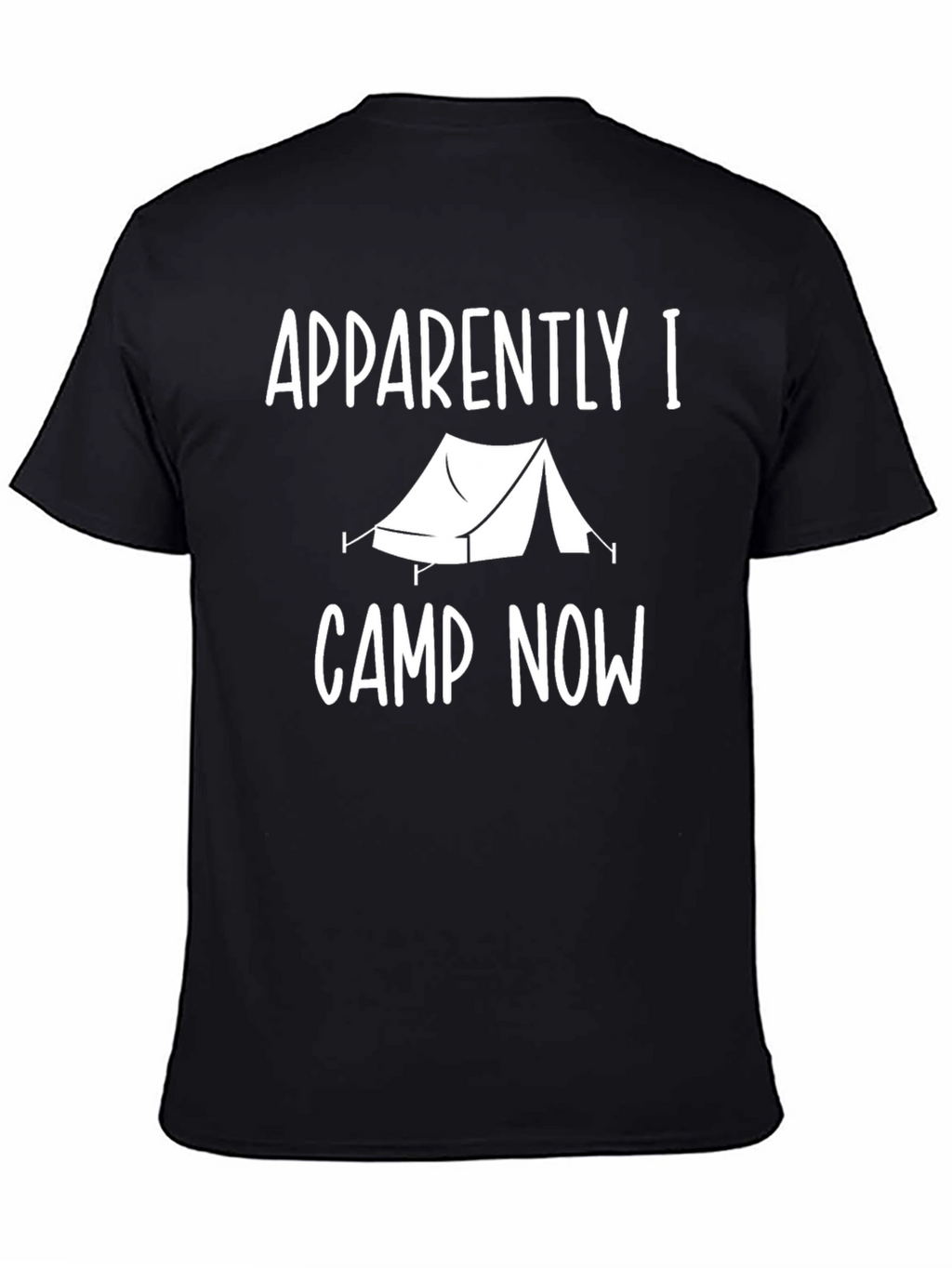 Apparently I Camp Now T-Shirt Camping Tent Tee
