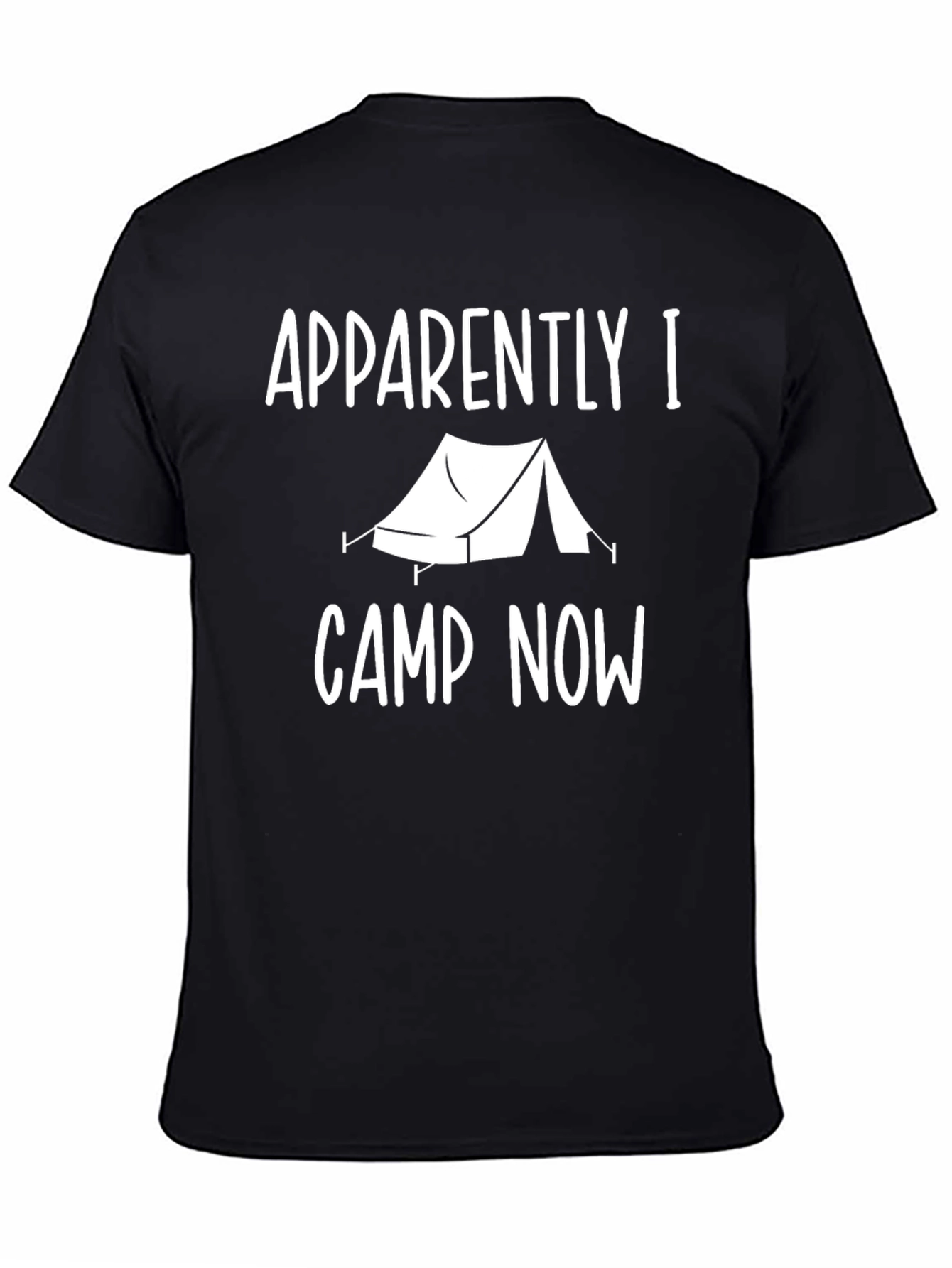 Apparently I Camp Now T-Shirt Camping Tent Tee