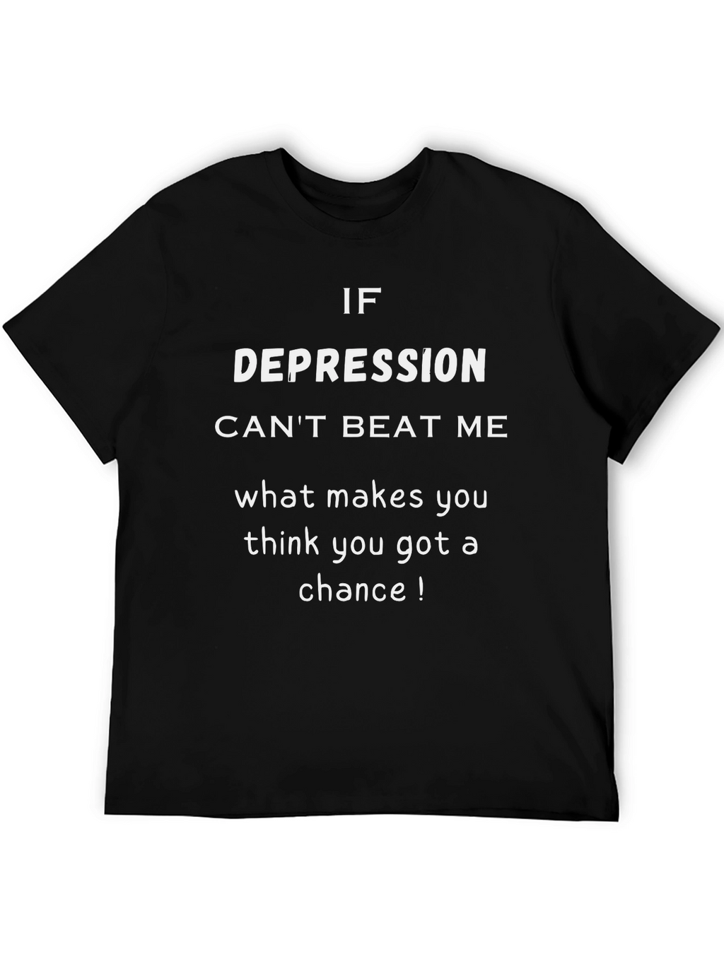 Depression Cant Beat Me - Graphic Tee