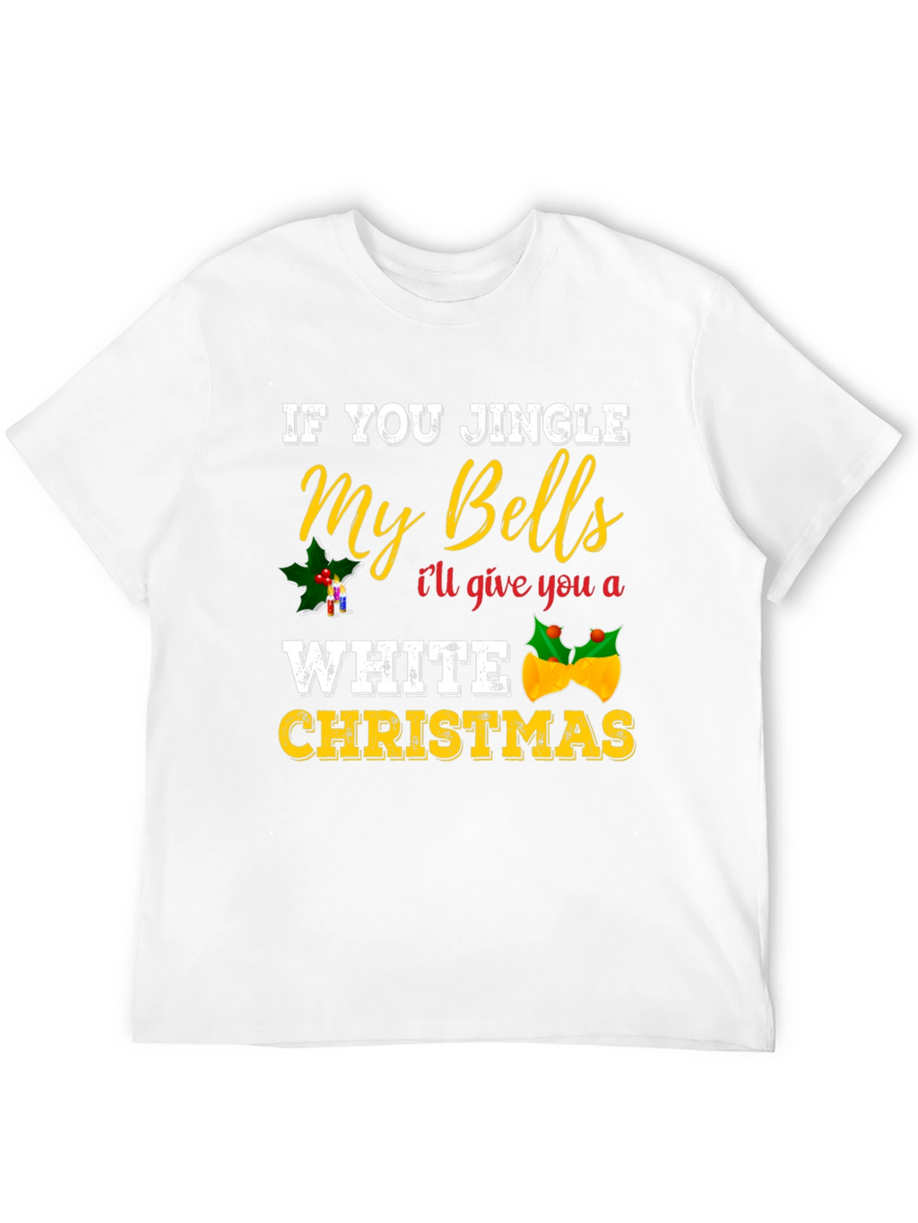 Jingle My Bells Adult Humor Christmas Graphic Tee
