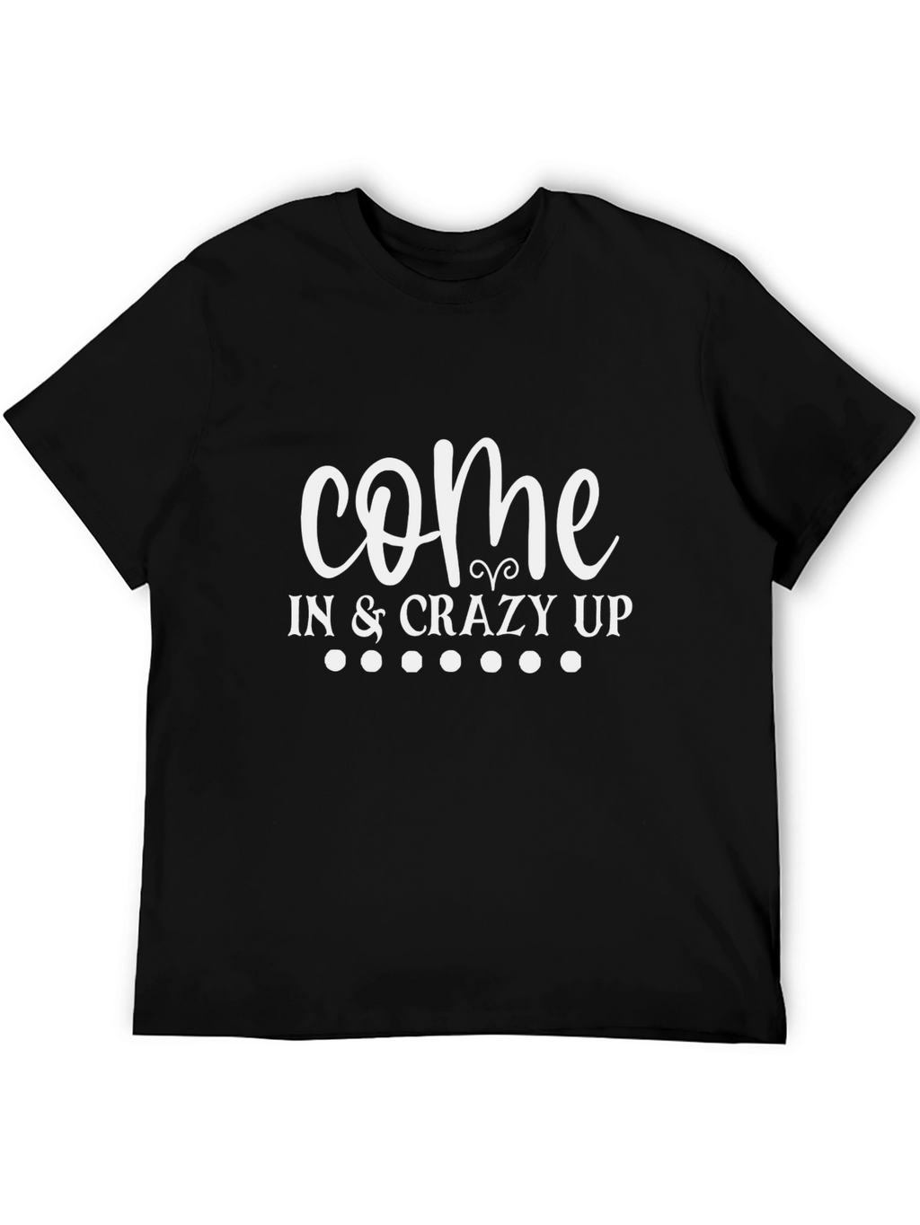 Come In & Crazy Up Black Graphic Tee