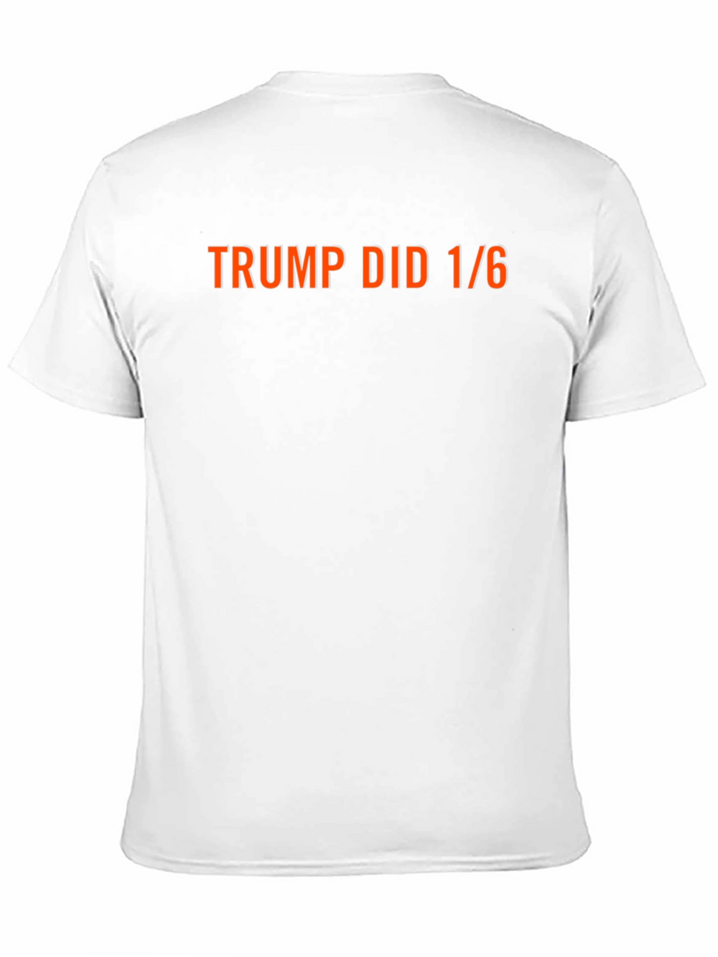 Trump Did 1/6 T-Shirt - Political Statement Tee