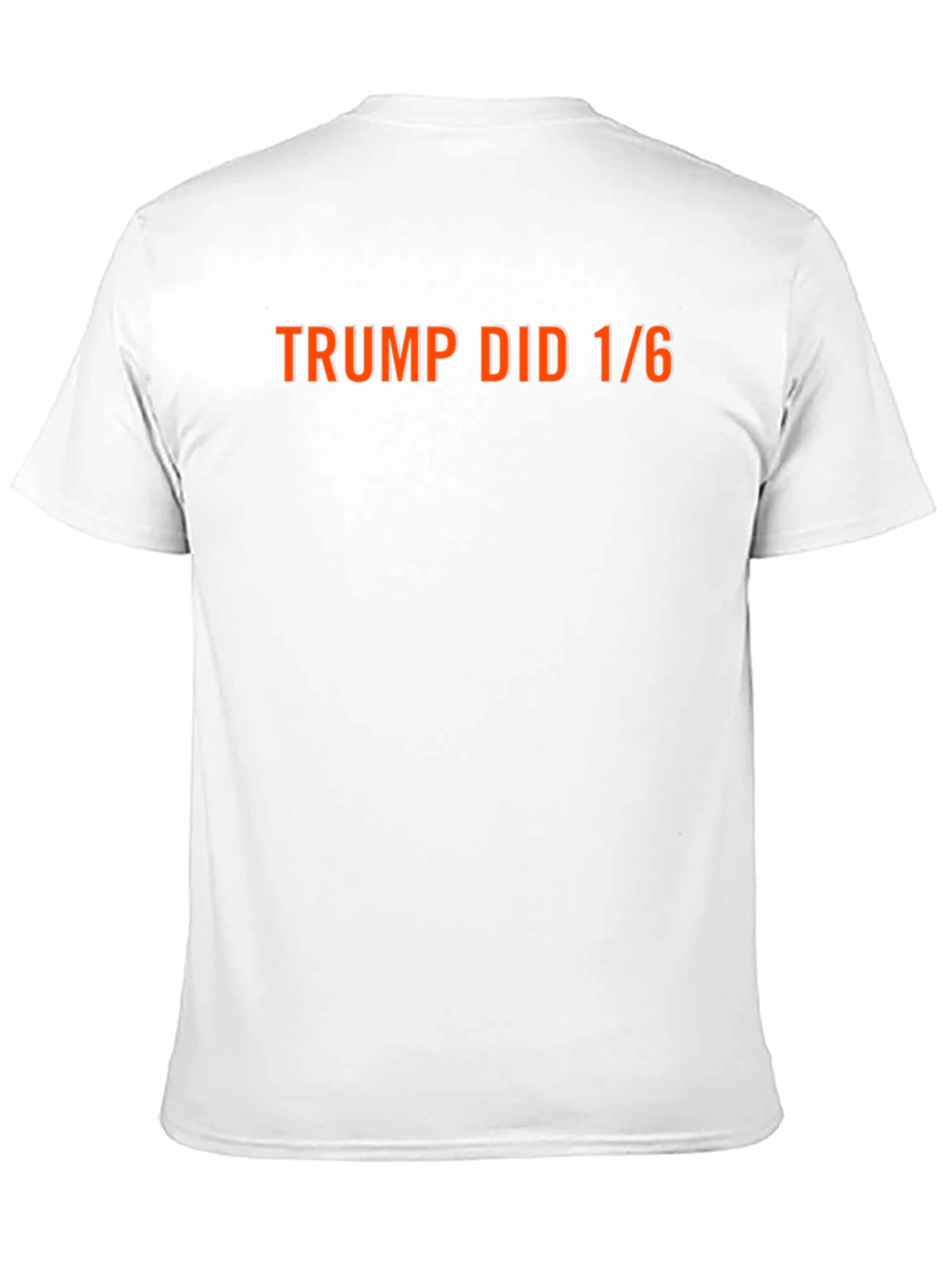 Trump Did 1/6 T-Shirt - Political Statement Tee