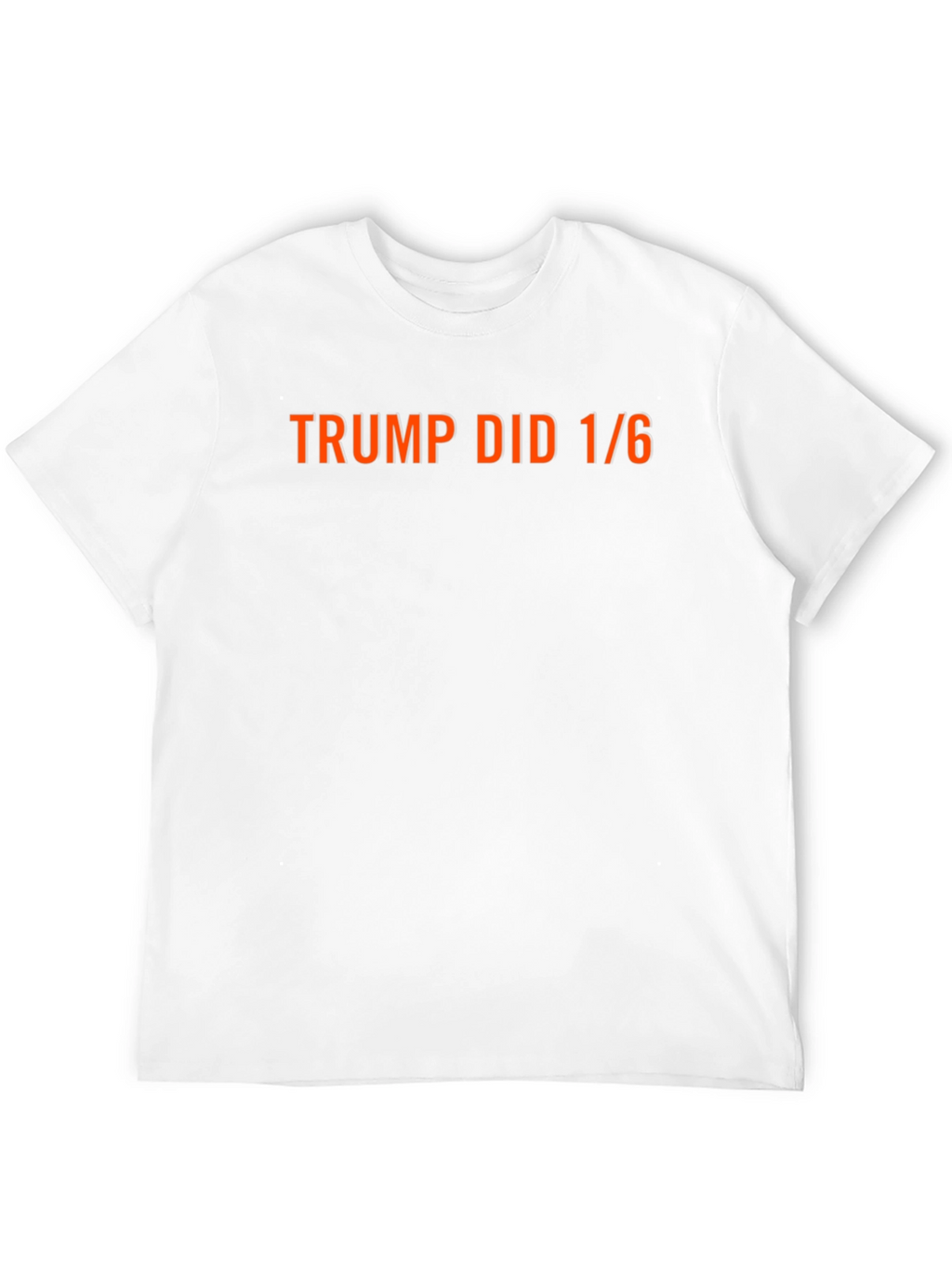 Trump Did 1/6 T-Shirt - Political Statement Tee