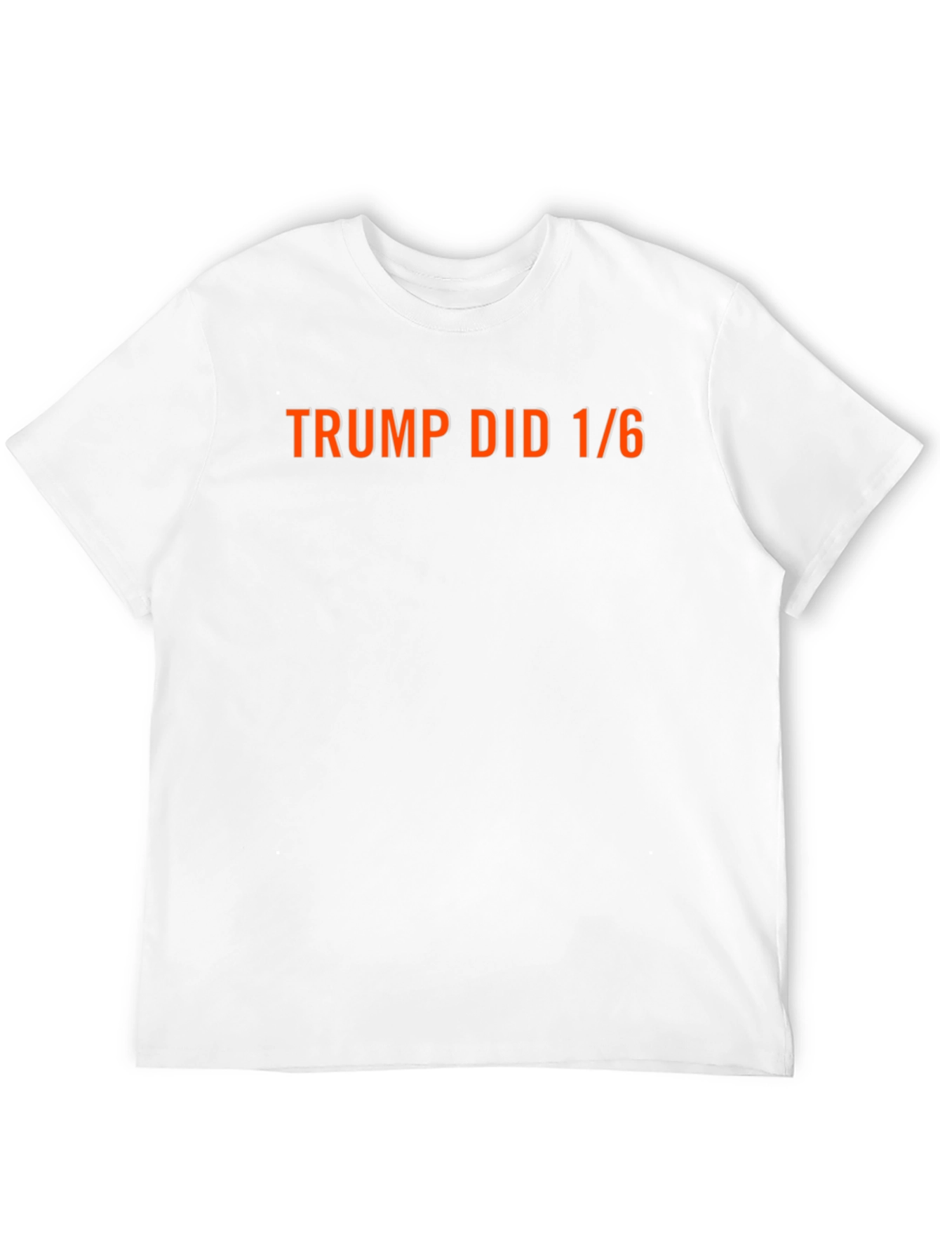 Trump Did 1/6 T-Shirt - Political Statement Tee