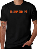 Trump Did 1/6 T-Shirt - Political Statement Tee