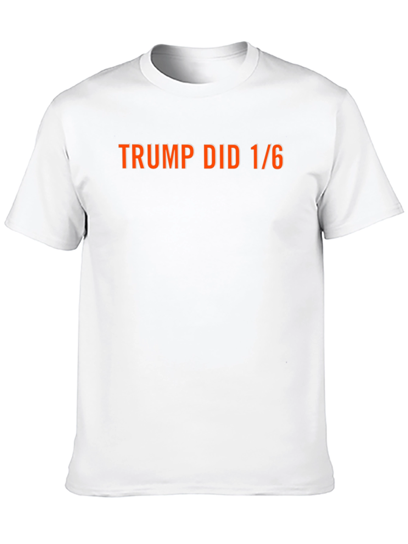 Trump Did 1/6 T-Shirt - Political Statement Tee