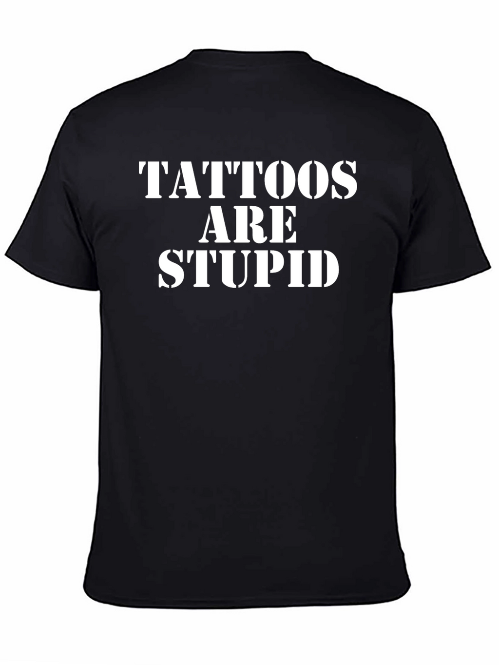 Tattoos Are Stupid Funny Graphic T-Shirt