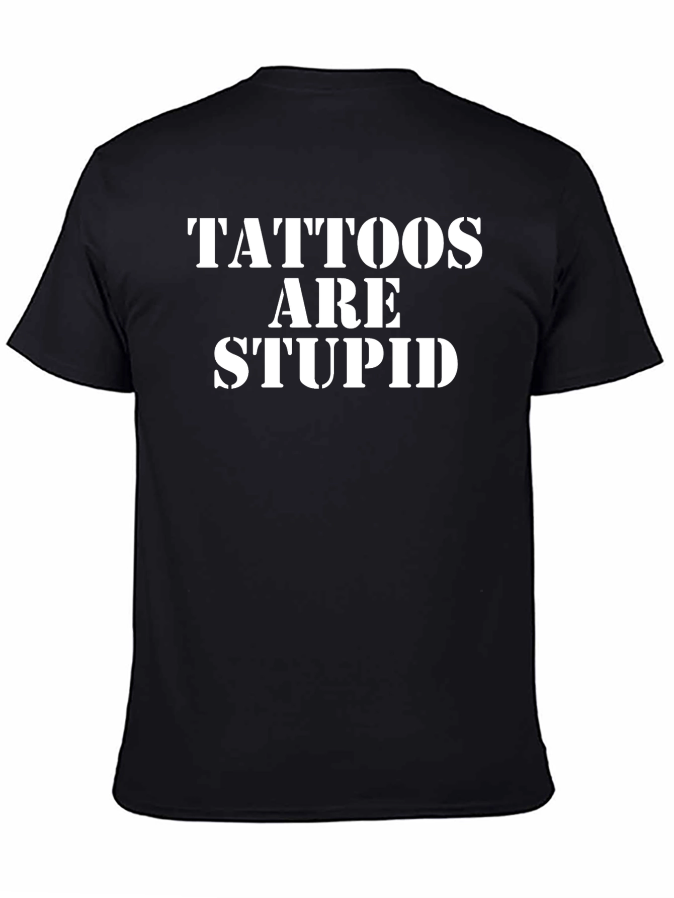 Tattoos Are Stupid Funny Graphic T-Shirt