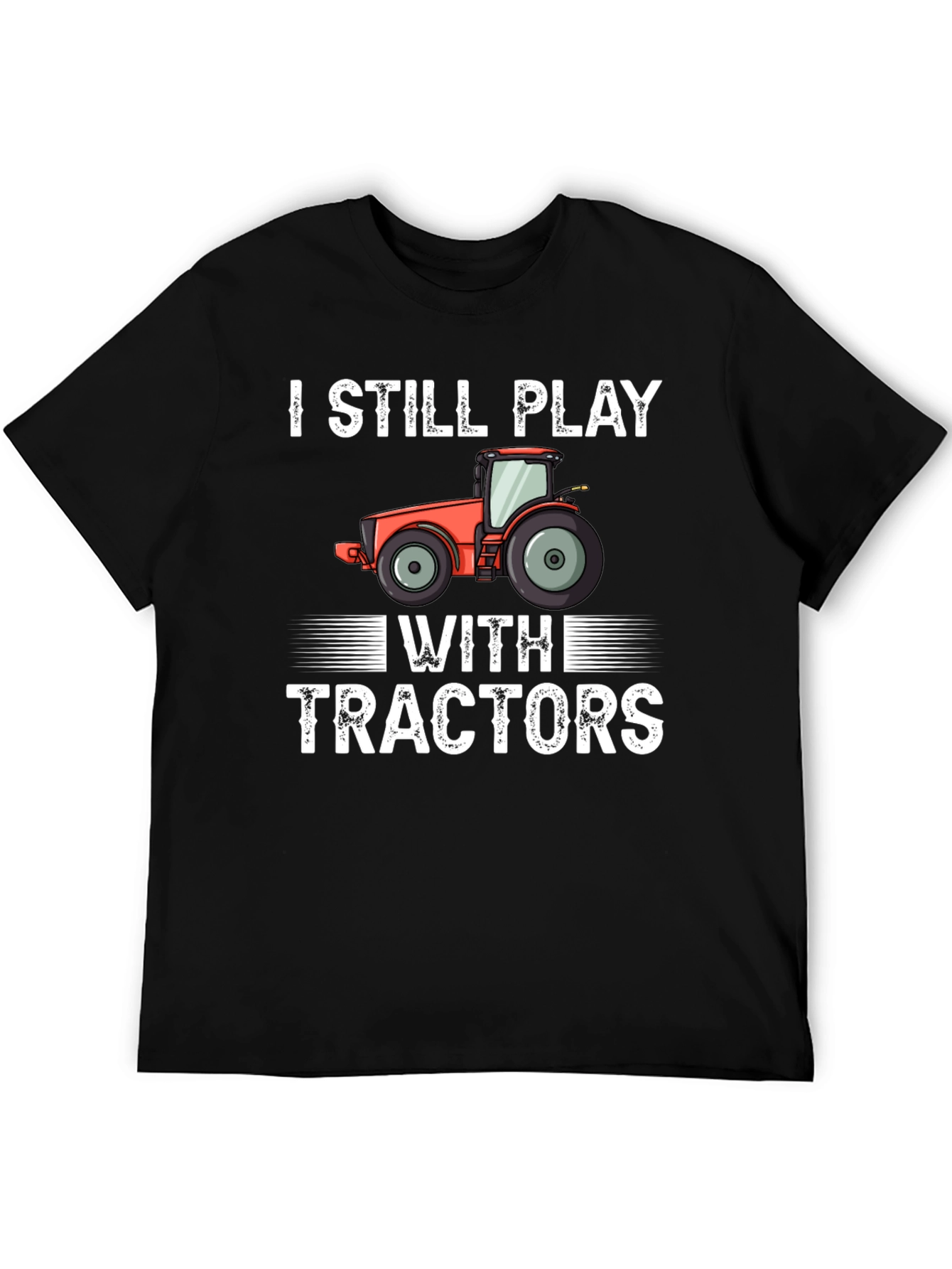 I Still Play With Tractors Graphic Tee