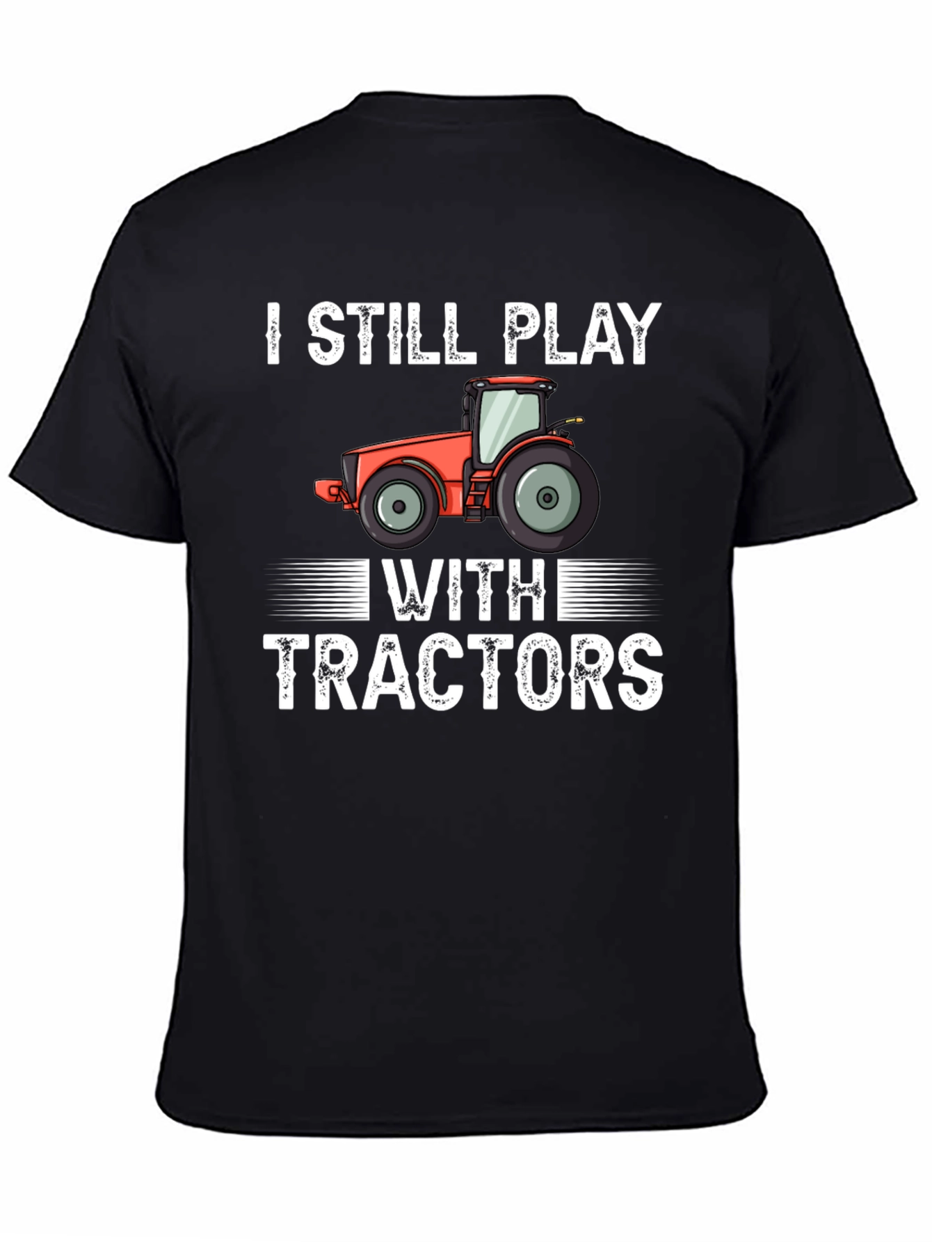 I Still Play With Tractors Graphic Tee
