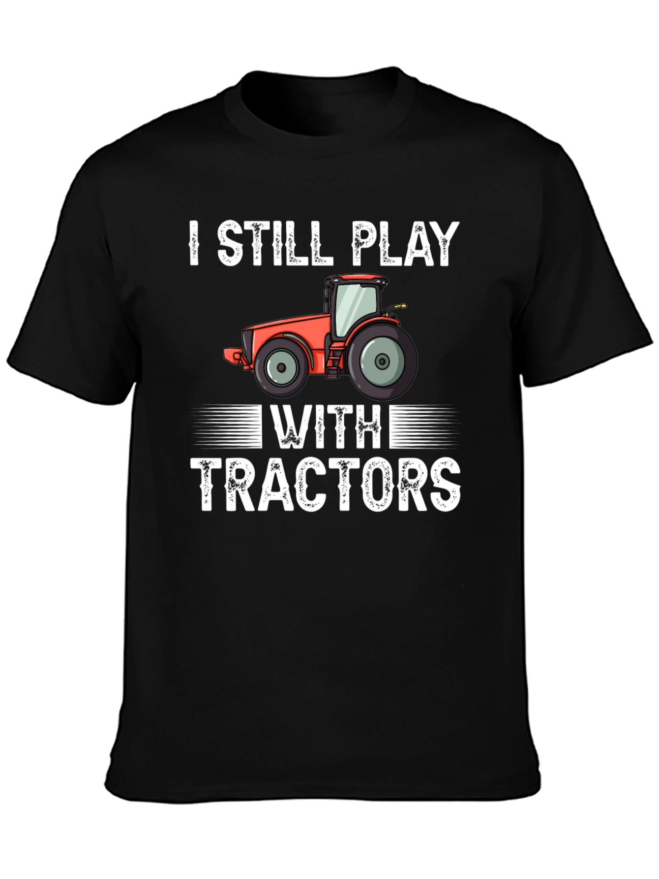 I Still Play With Tractors Graphic Tee