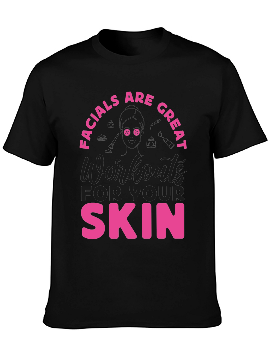 Facials Are Great Skin Workout Tee