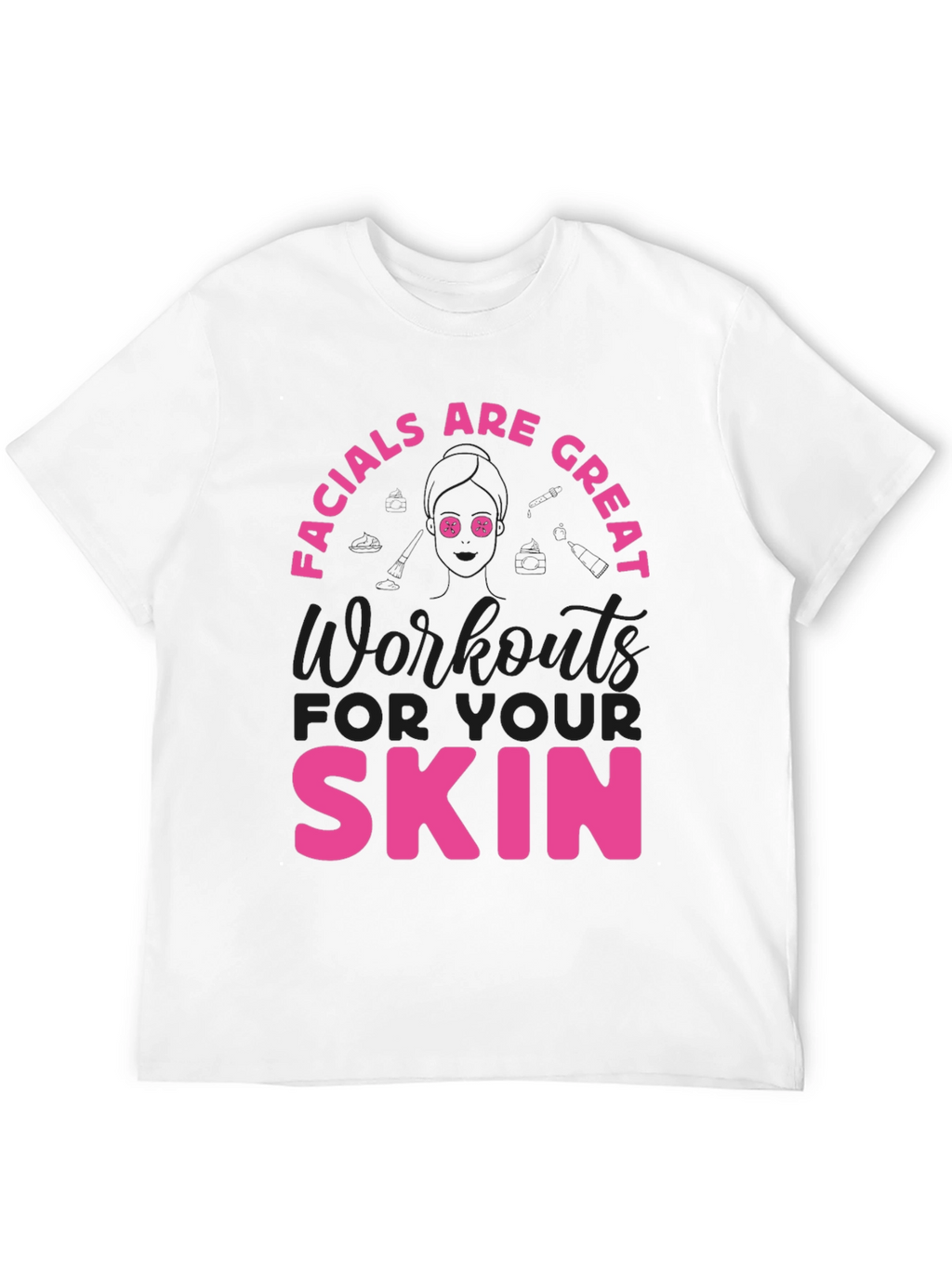Facials Are Great Skin Workout Tee