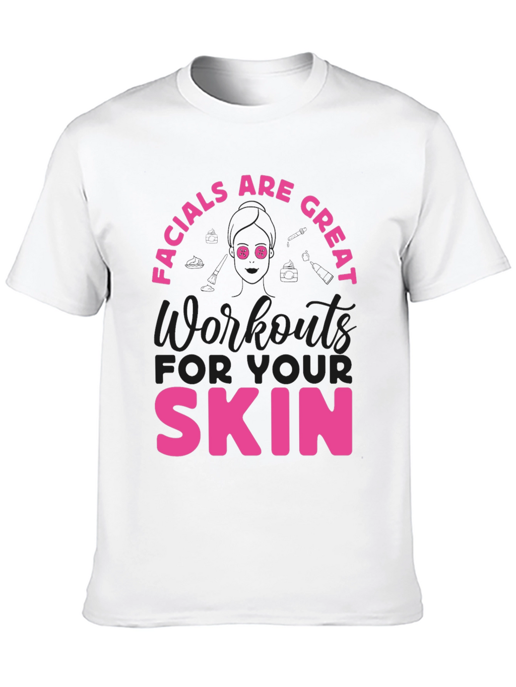 Facials Are Great Skin Workout Tee