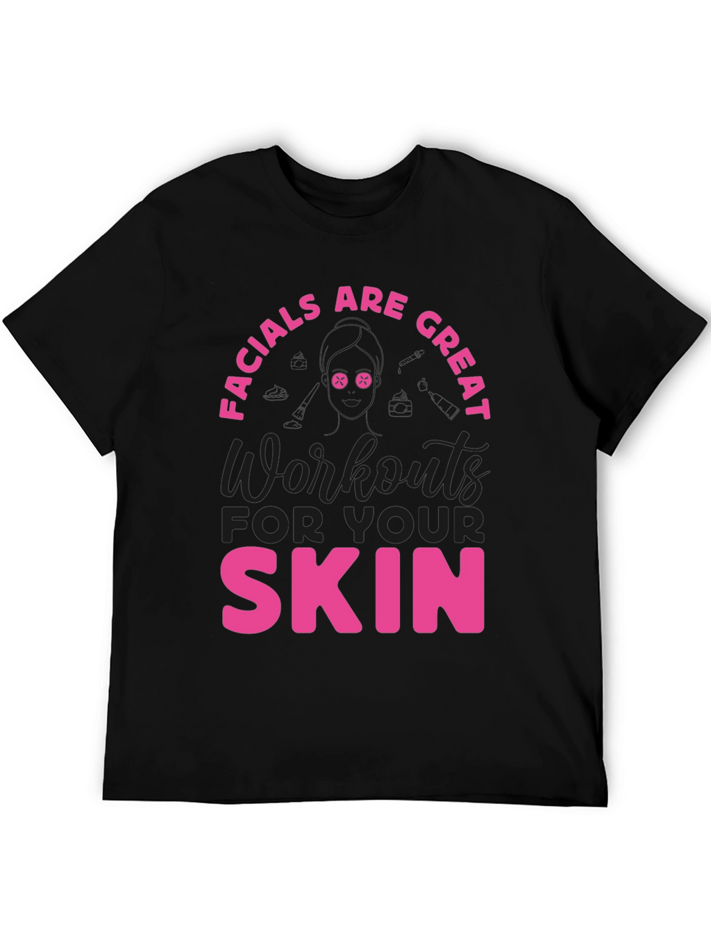 Facials Are Great Skin Workout Tee