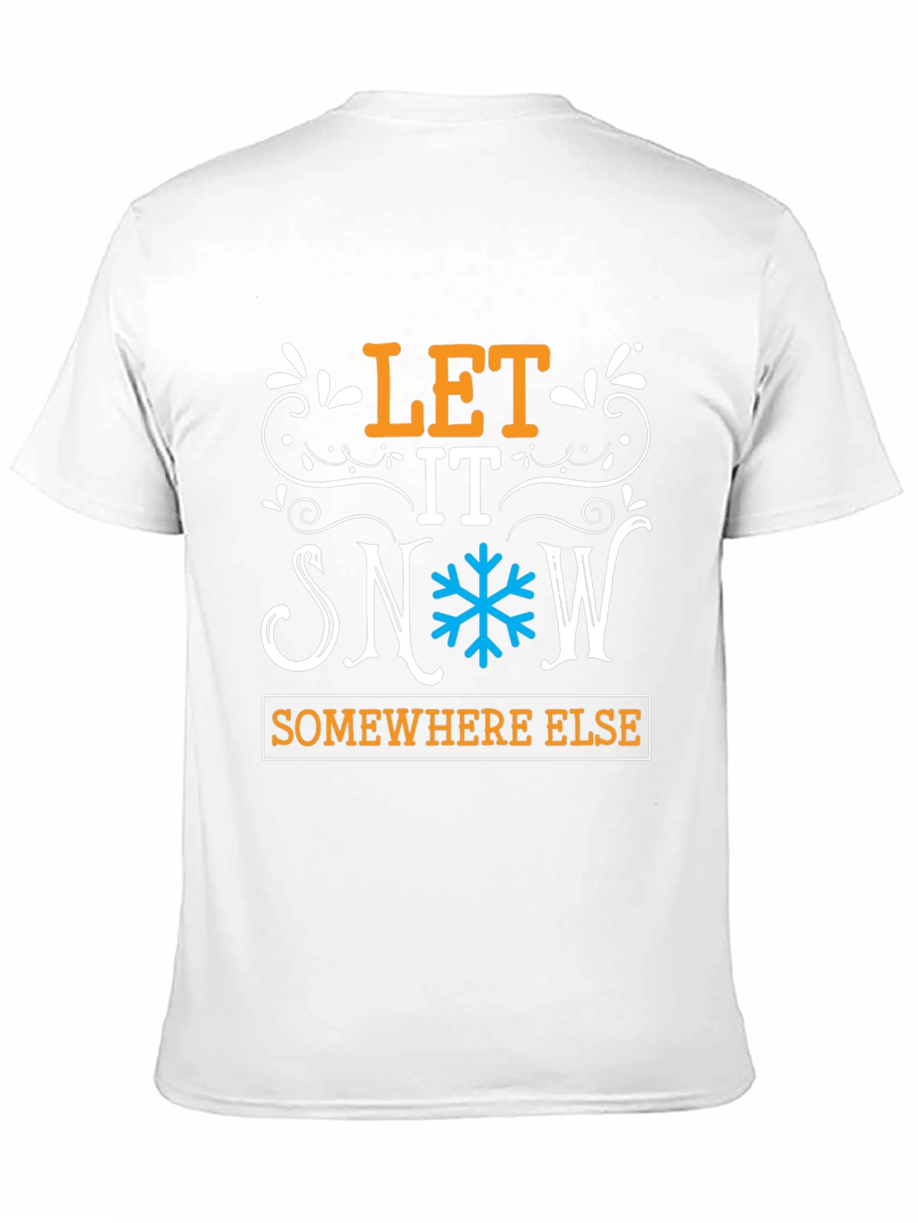 Let It Snow Somewhere Else Graphic Tee