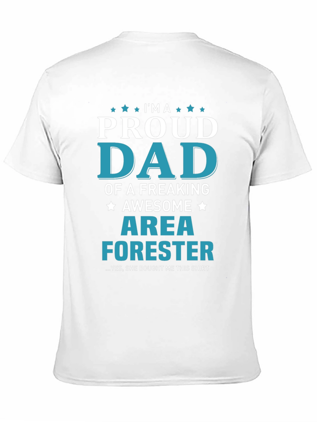 Proud Dad of an Area Forester T-Shirt