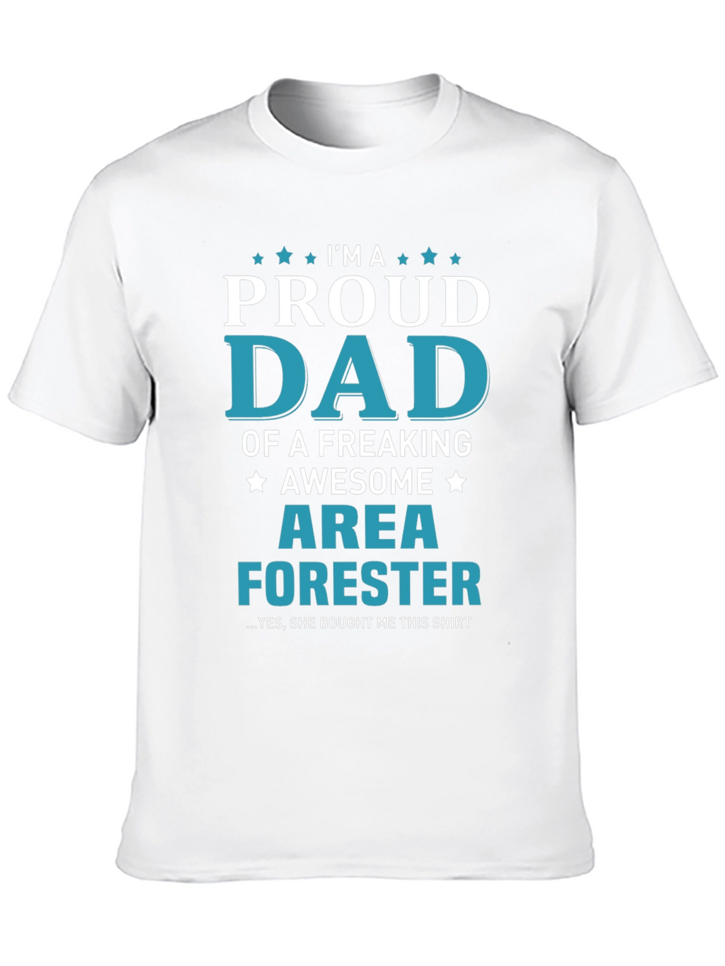 Proud Dad of an Area Forester T-Shirt