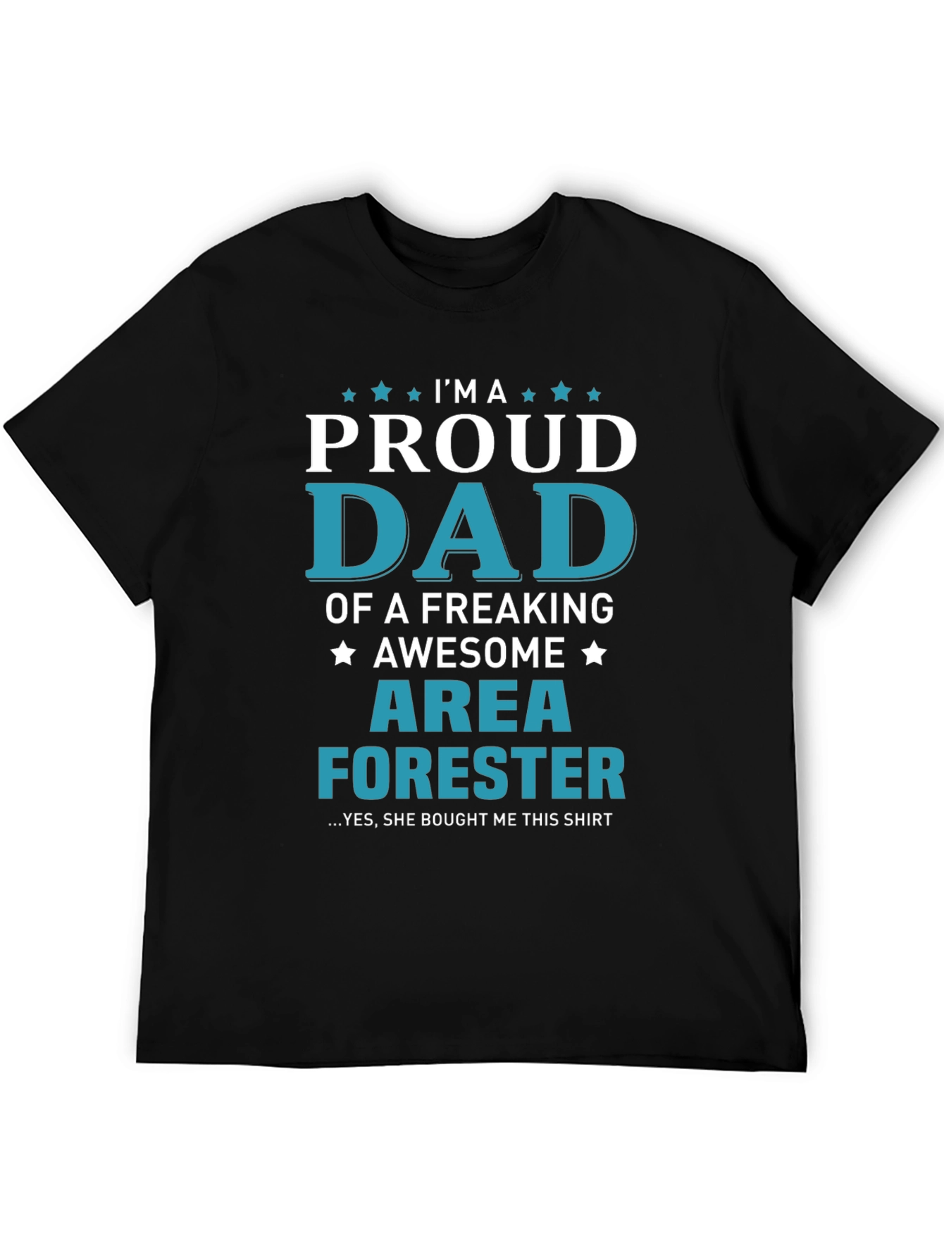 Proud Dad of an Area Forester T-Shirt