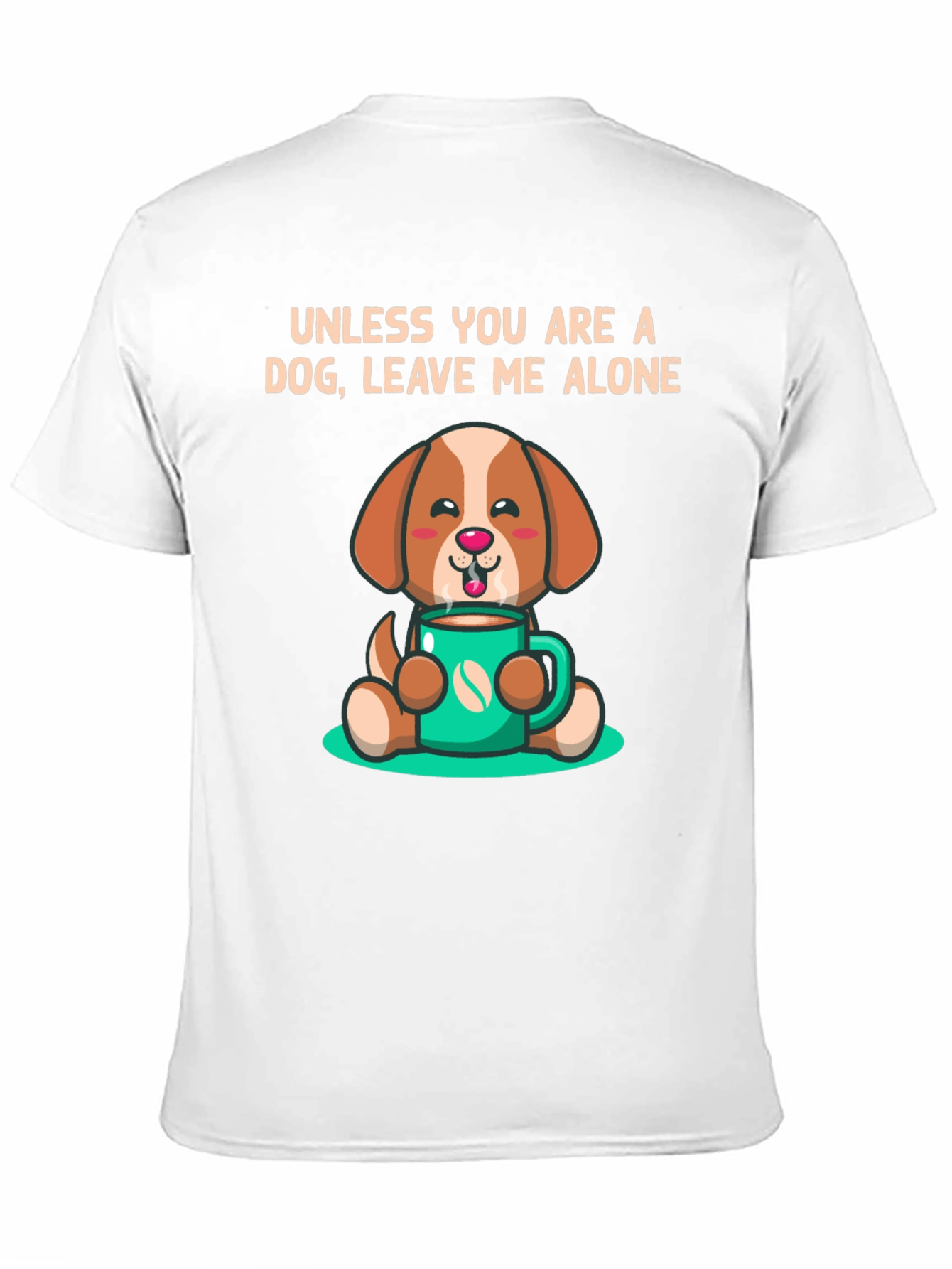 Dog Lover T-Shirt: Leave Me Alone Unless Youre a Dog