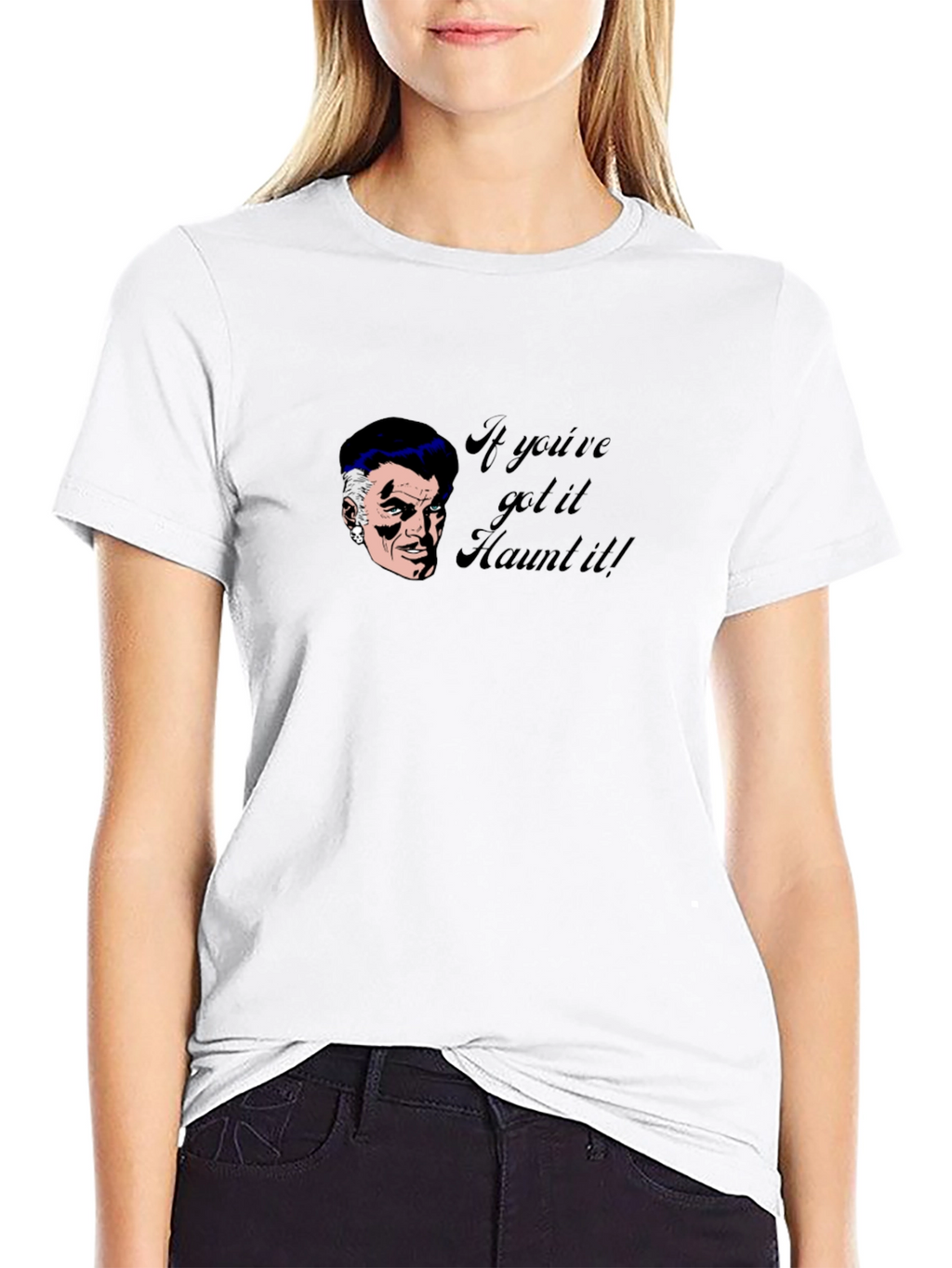 Haunted T-Shirt - If Youve Got It Haunt It!